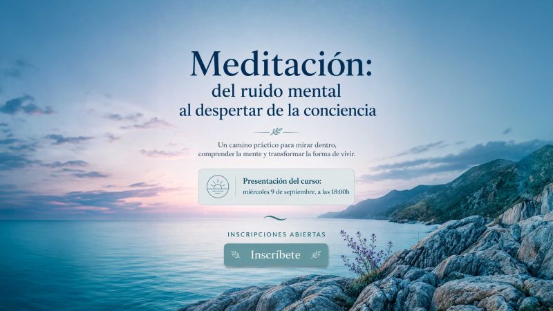 Nuevo Curso. Meditación: del ruido mental al despertar de la conciencia